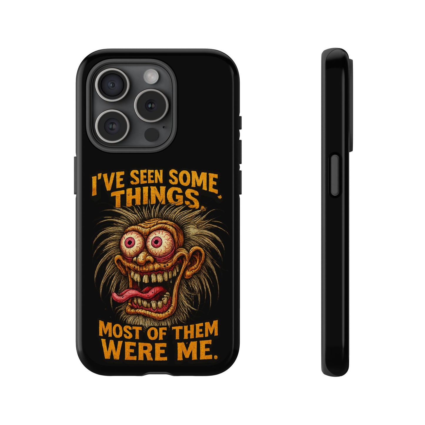 Funny Retro Monster Phone Case — "I've Seen Some Things, Most Of Them Were Me"
