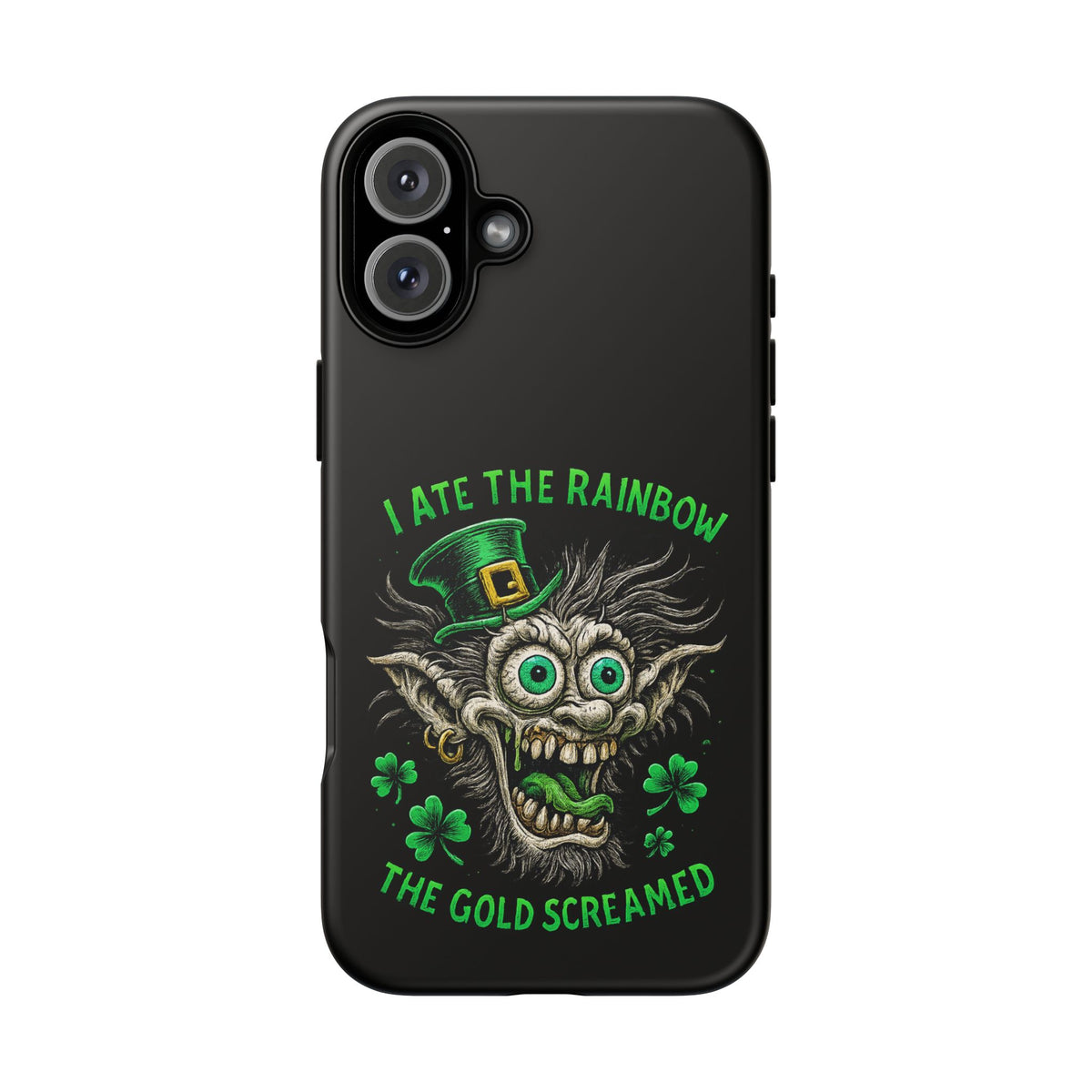 St. Patrick's Horror Phone Case — "I Ate the Rainbow, The Gold Screamed" Lucky Goblin Design