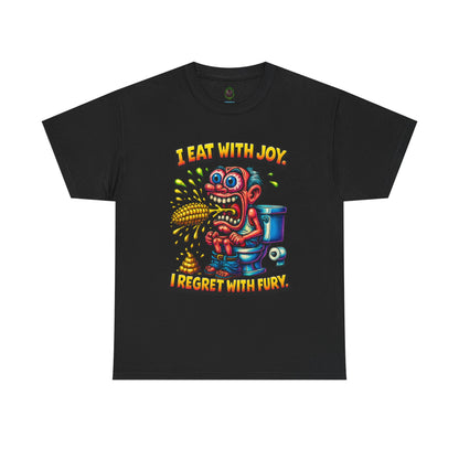 Eat With Joy I Regret With Fury T-Shirt | Funny Toilet Cartoon