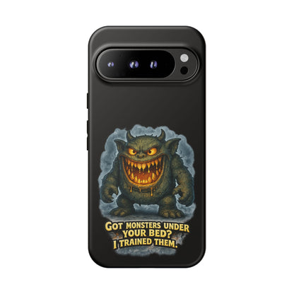 Phone Case — "Got Monsters Under Your Bed? I Trained Them" Funny Monster Design