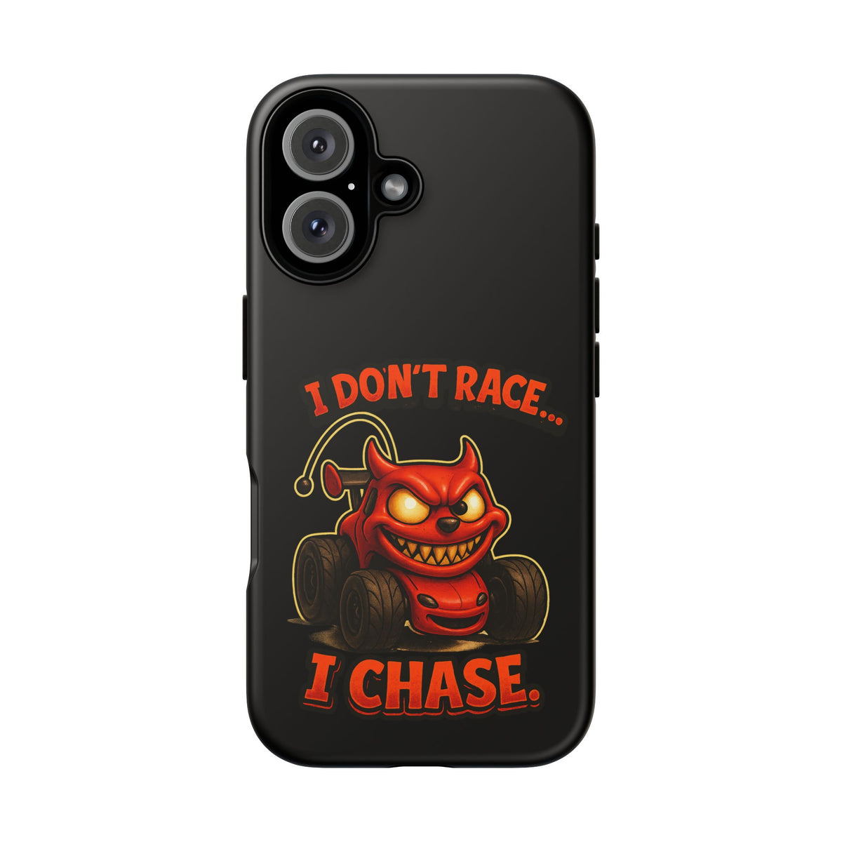 I Don't Race I Chase Phone Case — Cartoon Demon Hot Rod Design