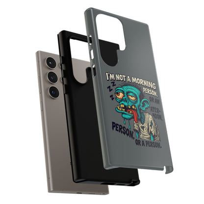 Funny Zombie Phone Case — "I'm Not a Morning Person" Graphic Tough Case