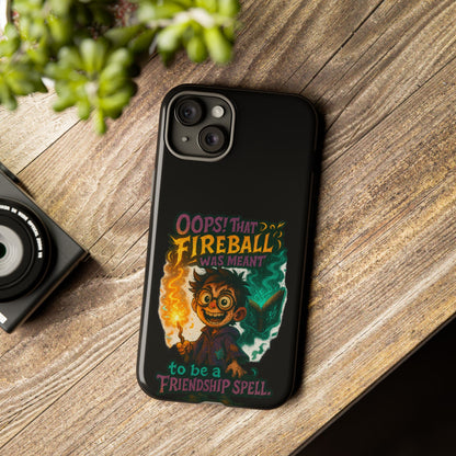 Phone Case — "Oops! That Fireball Was Meant to Be a Friendship Spell" Cute Fantasy Wizard Design