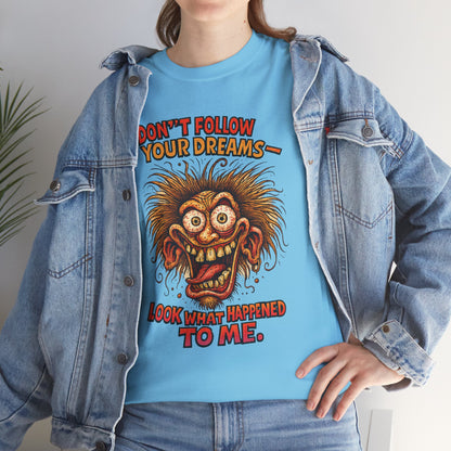 Don't Follow Your Dreams graphic tee | Horror Face T-Shirt