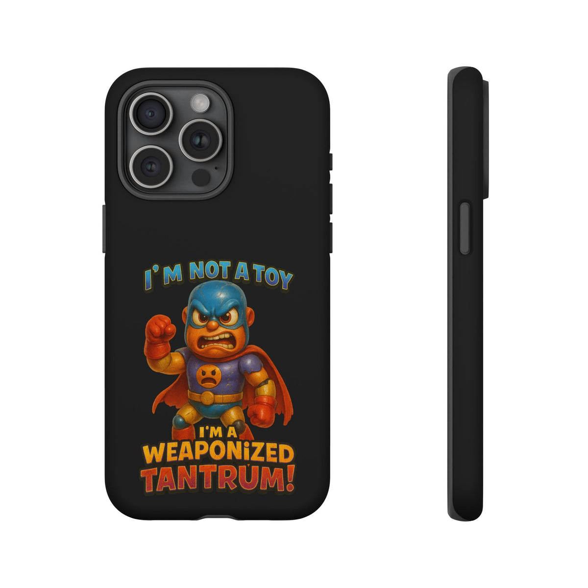 Phone Case — "I'm Not a Toy, I'm a Weaponized Tantrum" Cartoon Superhero Design