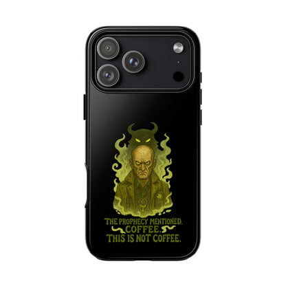 Phone Case — “The Prophecy Mentioned: Coffee This Is Not Coffee” Gothic Horror Design