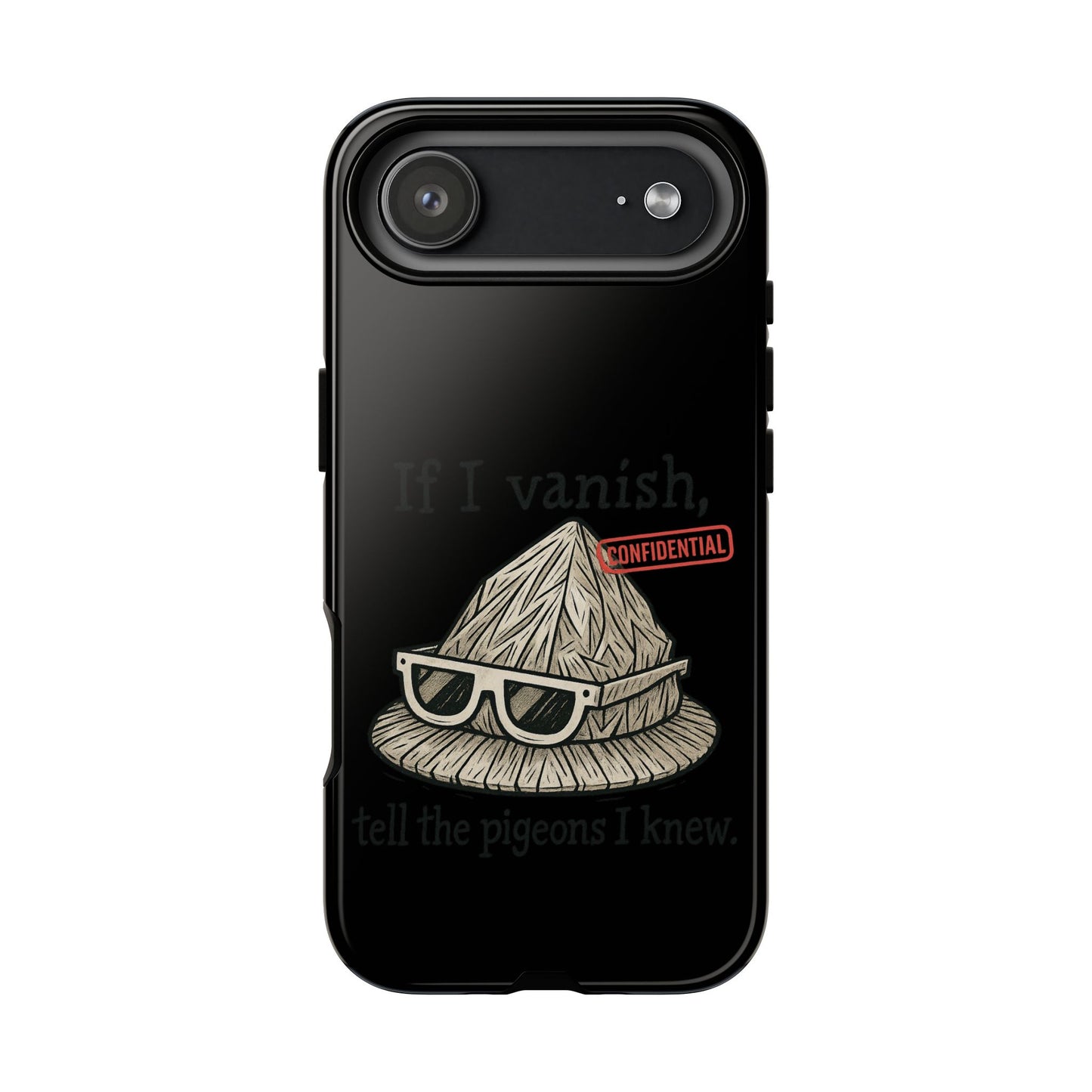 Conspiracy Tin-Foil Hat Phone Case — If I Vanish, Tell the Pigeons I Knew (Confidential)