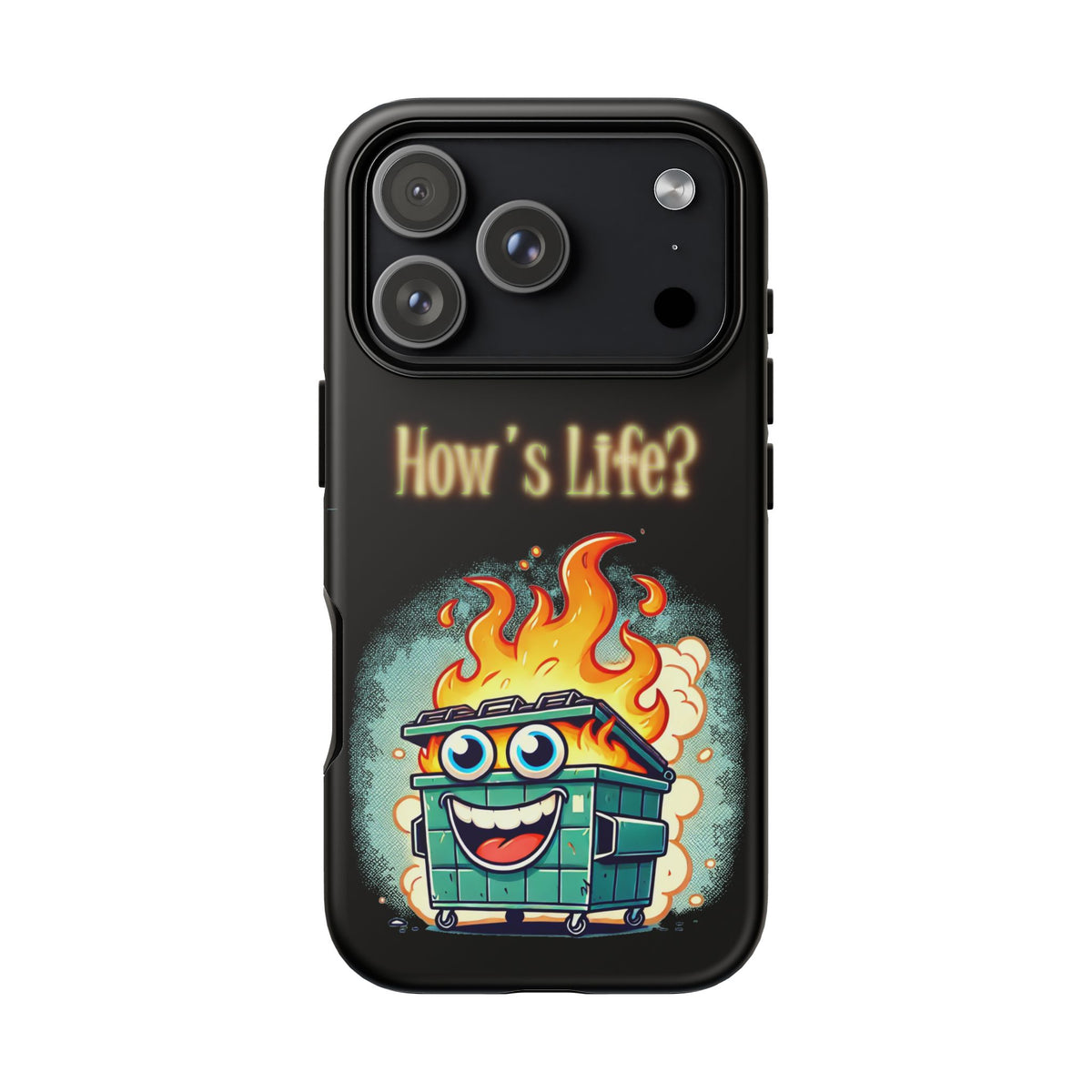 How's Life? Flaming Dumpster Phone Case