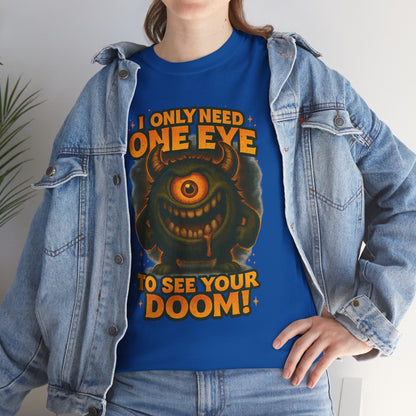Cyclops Monster Tee — "I Only Need One Eye to See Your Doom!" Graphic T-Shirt