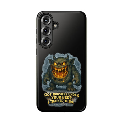 Phone Case — "Got Monsters Under Your Bed? I Trained Them" Funny Monster Design