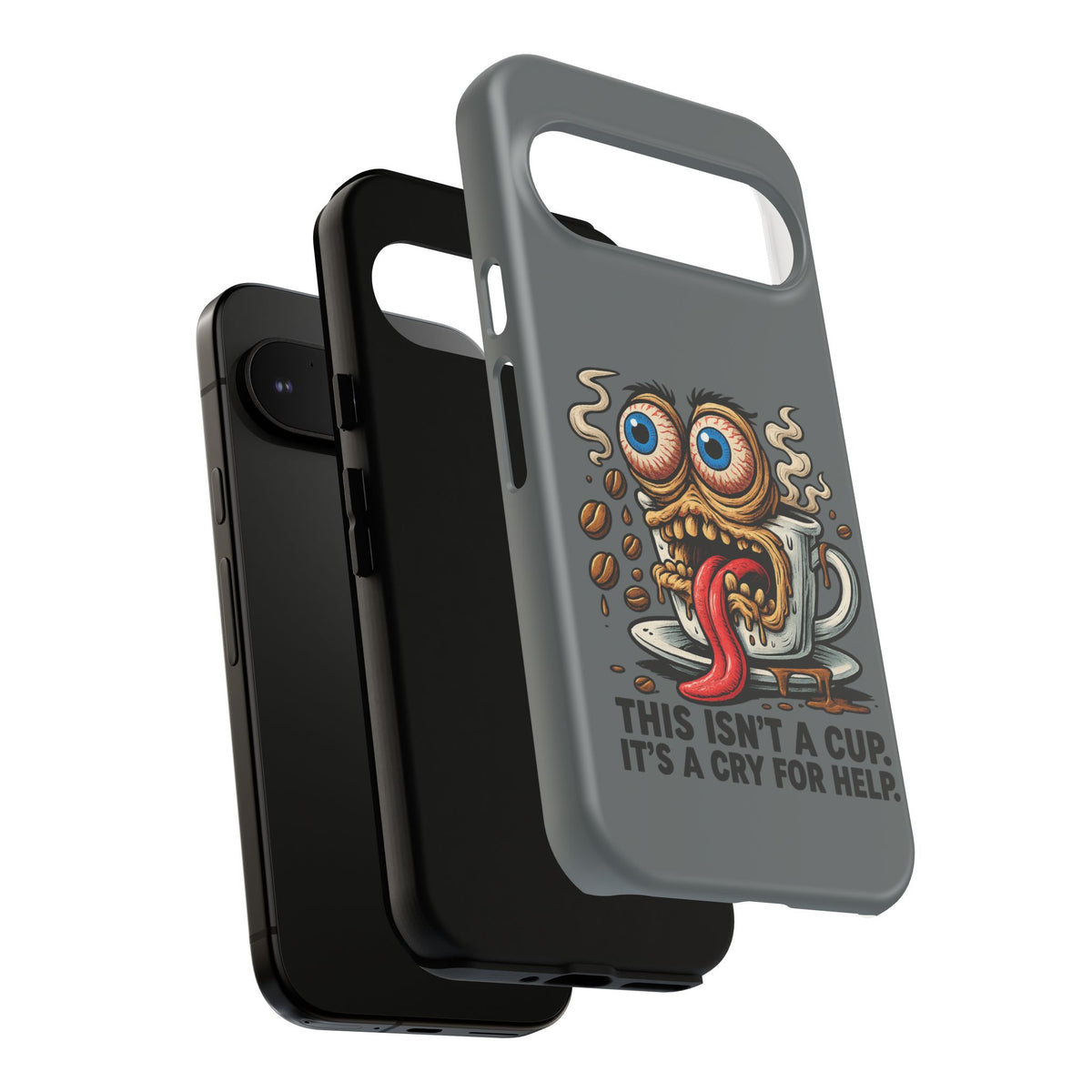 Phone Case — "This Isn't a Cup, It's a Cry for Help" Coffee Monster Design