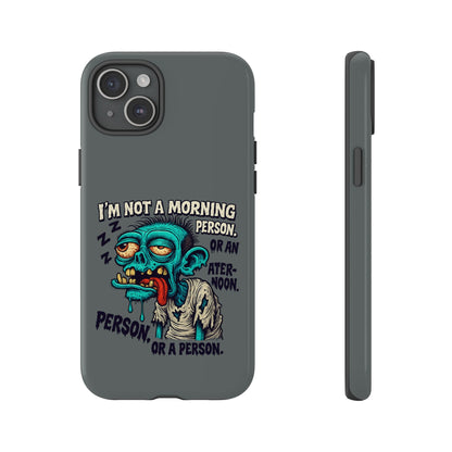 Funny Zombie Phone Case — "I'm Not a Morning Person" Graphic Tough Case