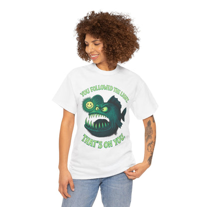 Anglerfish 'You Followed The Lure That's On You' T-Shirt | Cute Creepy Graphic