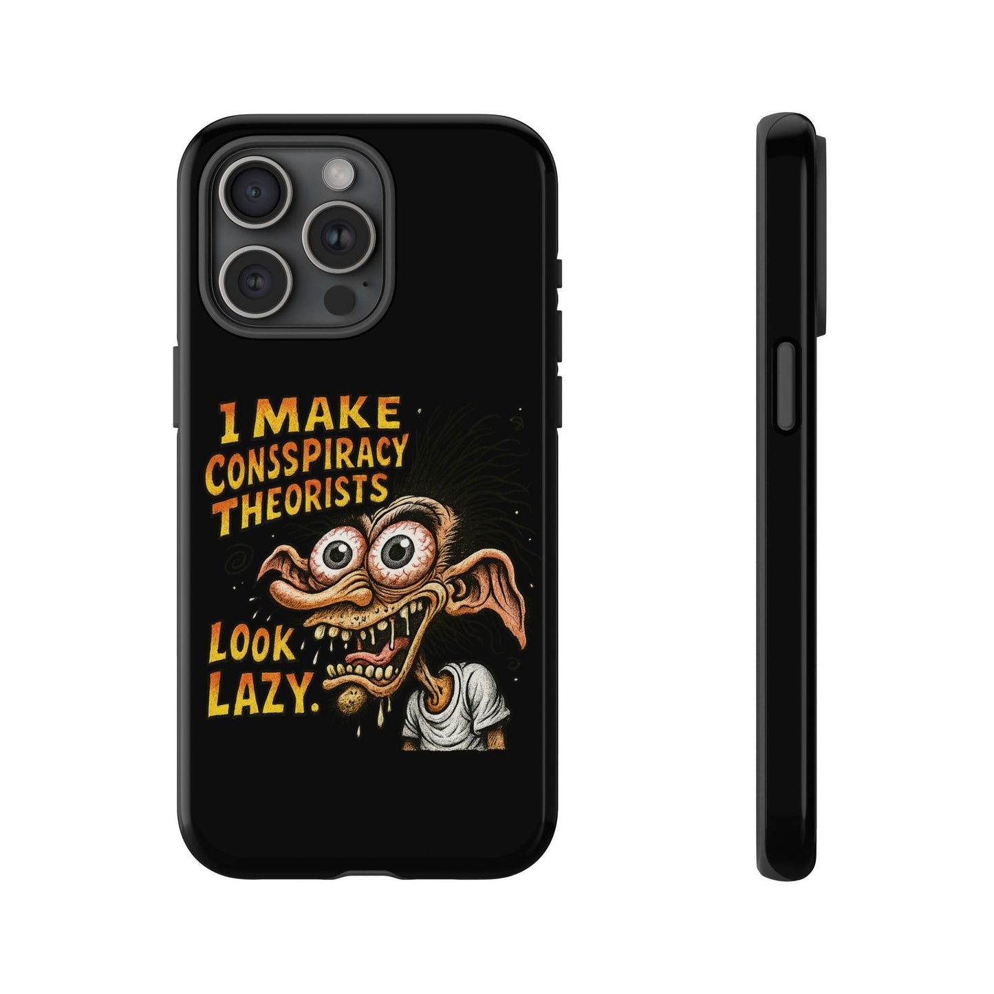 Phone Case — "I Make Conspiracy Theorists Look Lazy" Funny Retro Monster Design