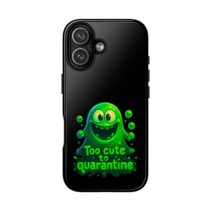 Phone Case — 'Too Cute to Quarantine' Green Monster Protective Cover