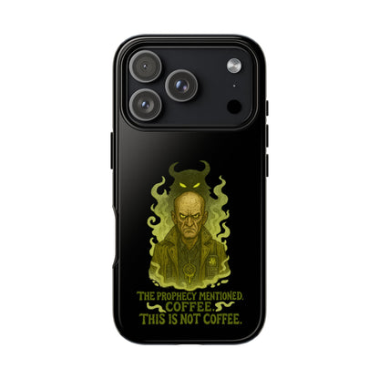 Phone Case — “The Prophecy Mentioned: Coffee This Is Not Coffee” Gothic Horror Design