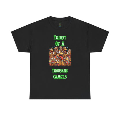 "Thirst of a Thousand Camels" Funny T-Shirt