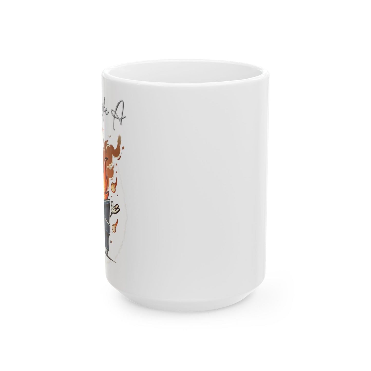 Life Is Like A Dumpster Fire Mug