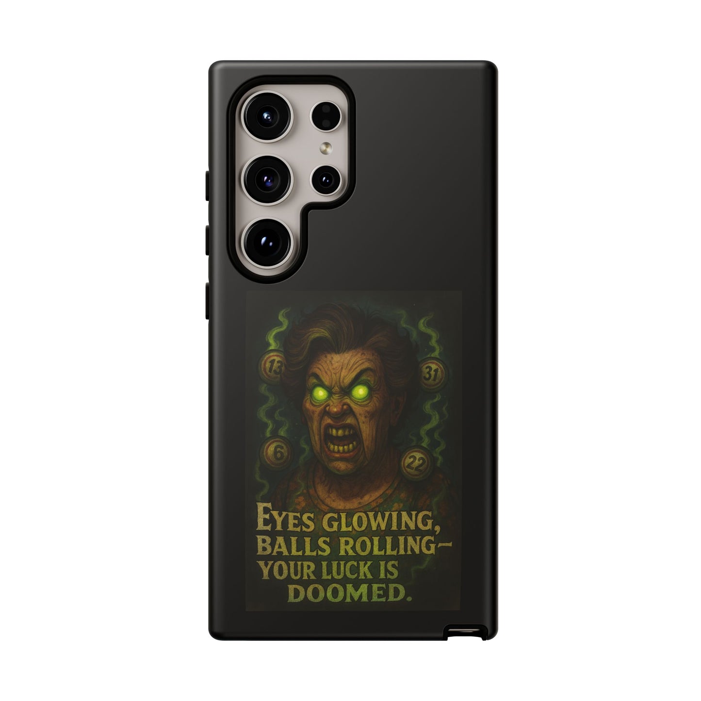 Horror Phone Case — "Eyes Glowing, Balls Rolling — Your Luck Is Doomed"