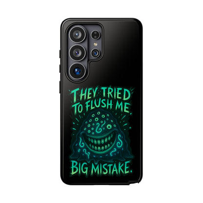 Phone Case — Glow Monster "They Tried to Flush Me, Big Mistake"