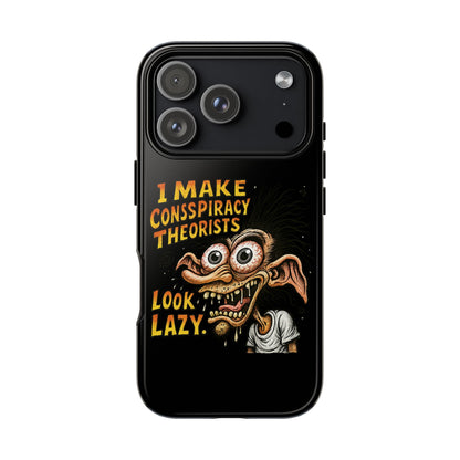 Phone Case — "I Make Conspiracy Theorists Look Lazy" Funny Retro Monster Design