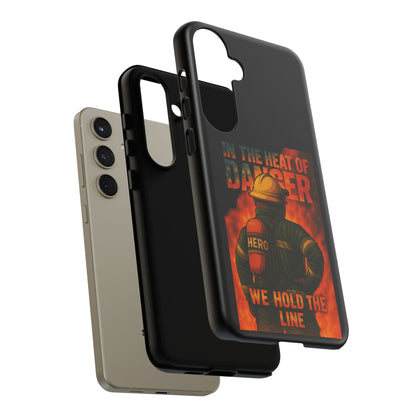 Firefighter Phone Case — "In the Heat of Danger We Hold the Line" Tough Protective Case