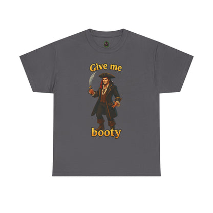 Pirate with Cutlass Give Me Booty T-Shirt