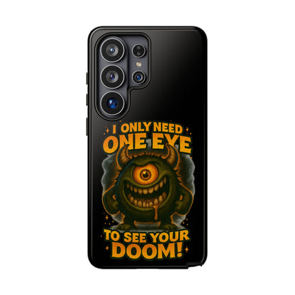 Monster One-Eye Phone Case — "I Only Need One Eye to See Your Doom"