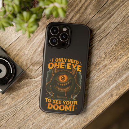 Monster One-Eye Phone Case — "I Only Need One Eye to See Your Doom"