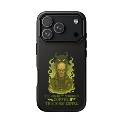 Phone Case — “The Prophecy Mentioned: Coffee This Is Not Coffee” Gothic Horror Design