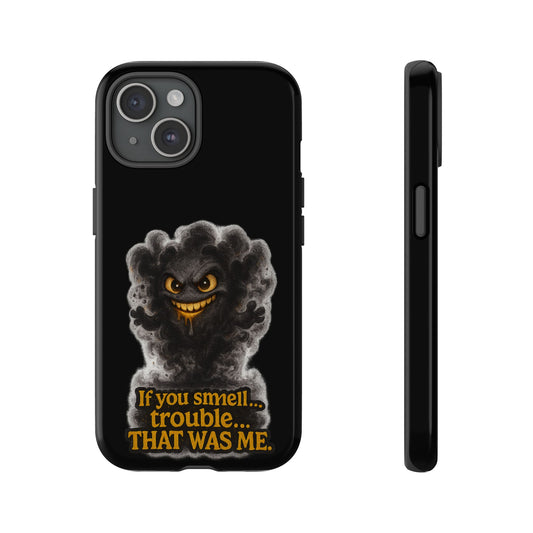 Phone Case — "If You Smell Trouble... THAT WAS ME" Smoky Mischief Protective Case