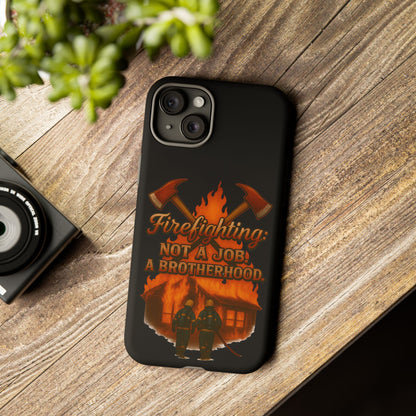 Firefighting: Not a Job, A Brotherhood Phone Case — Tough Protective Firefighter Design