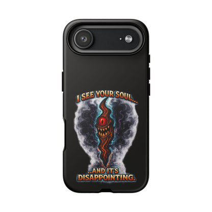Phone Case — "I See Your Soul and It’s Disappointing" Dark Horror Graphic