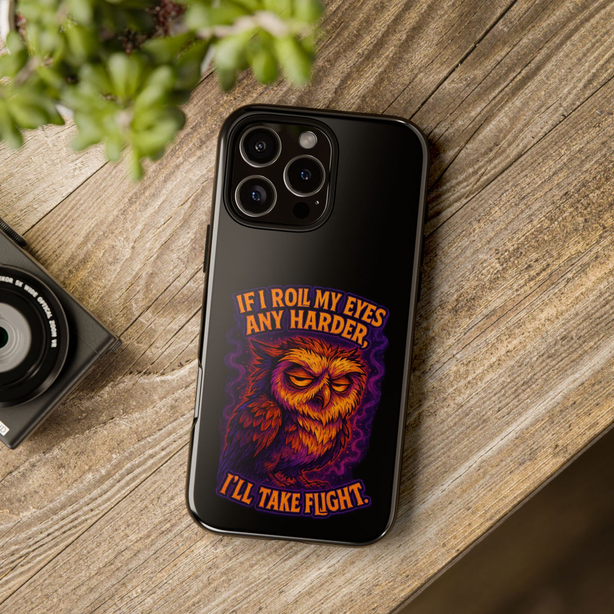Phone Case — Grumpy Owl 'If I Roll My Eyes Any Harder, I'll Take Flight' Protective Cover