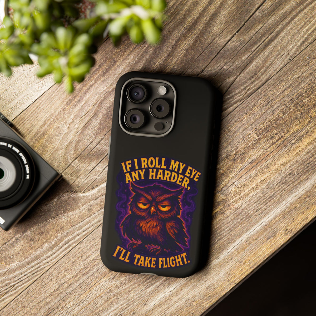 Phone Case — 'If I Roll My Eye Any Harder I'll Take Flight' Owl Graphic