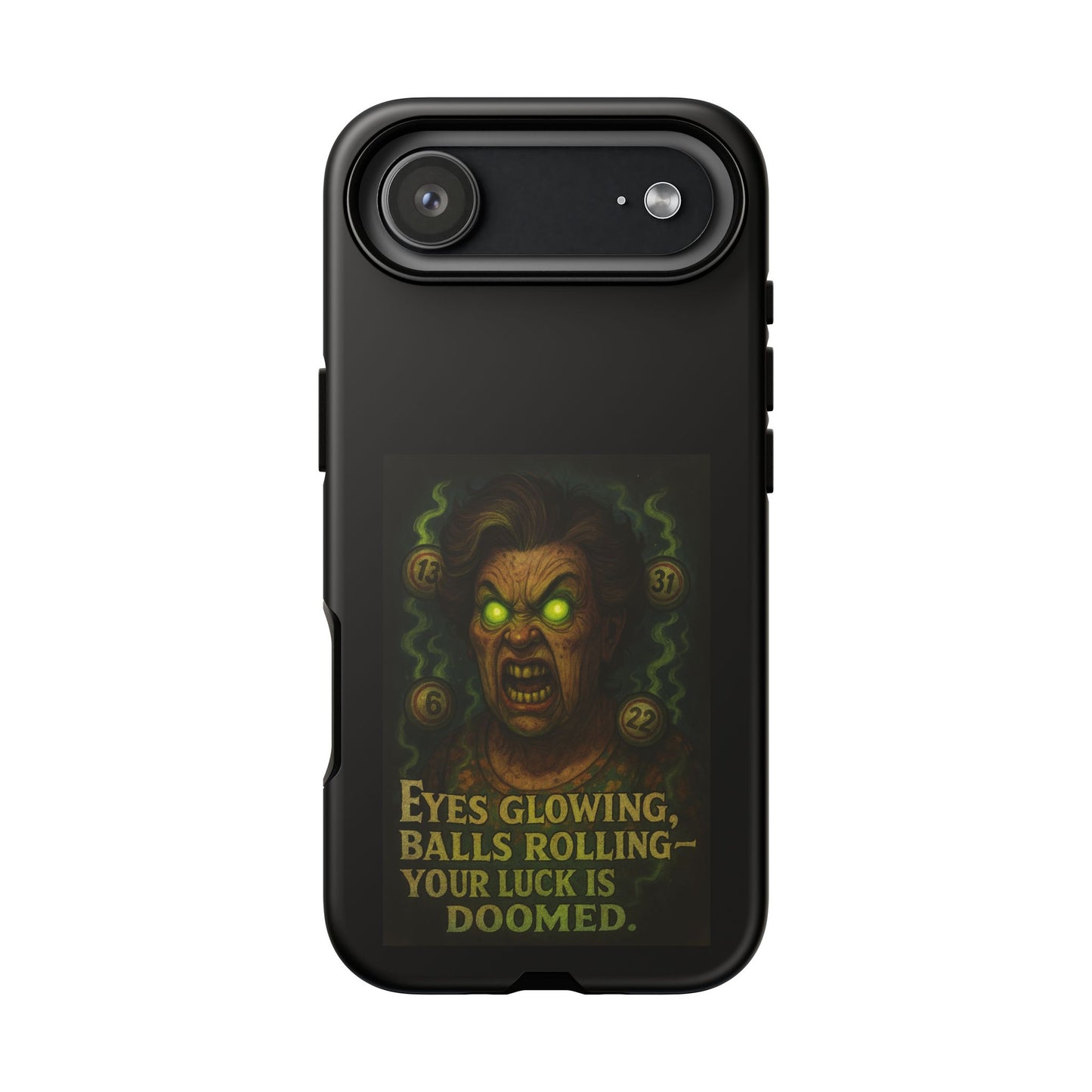 Horror Phone Case — "Eyes Glowing, Balls Rolling — Your Luck Is Doomed"