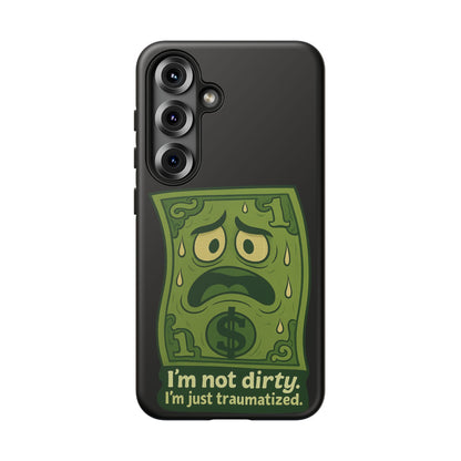 Phone Case — Funny Traumatized Dollar Bill Design ("I'm not dirty, I'm just traumatized")