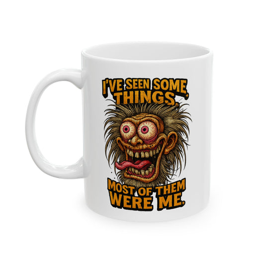 I've Seen Some Things Mug