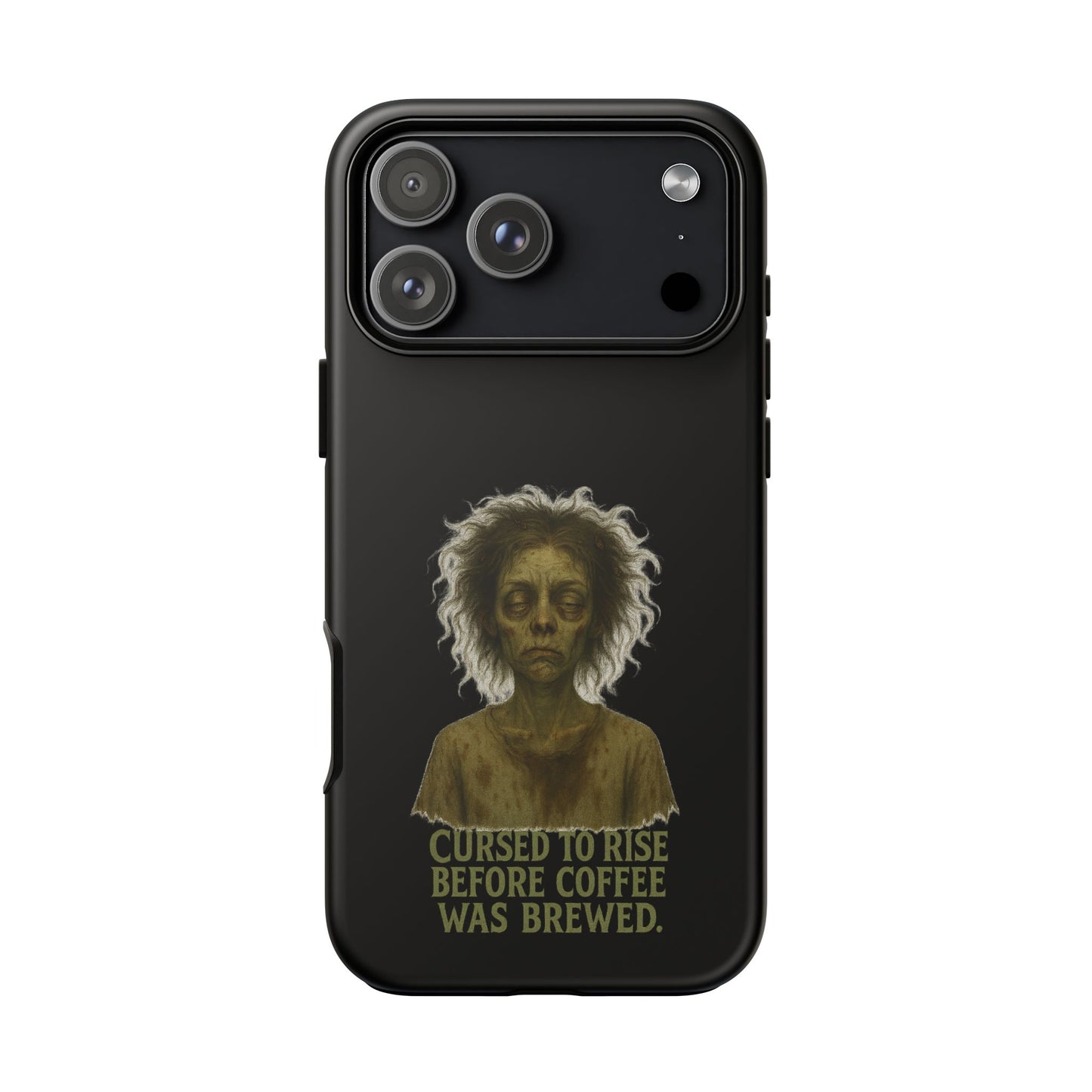 Phone Case — “Cursed to Rise Before Coffee Was Brewed” Goth Horror Design
