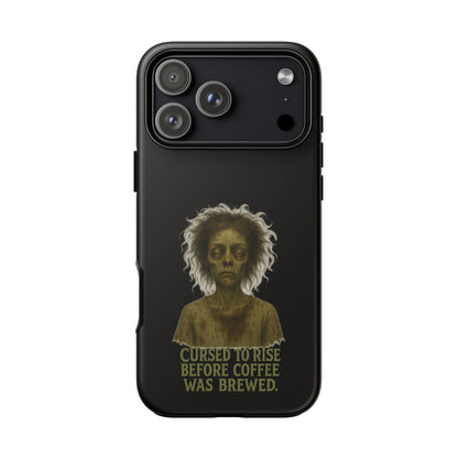 Phone Case — “Cursed to Rise Before Coffee Was Brewed” Goth Horror Design