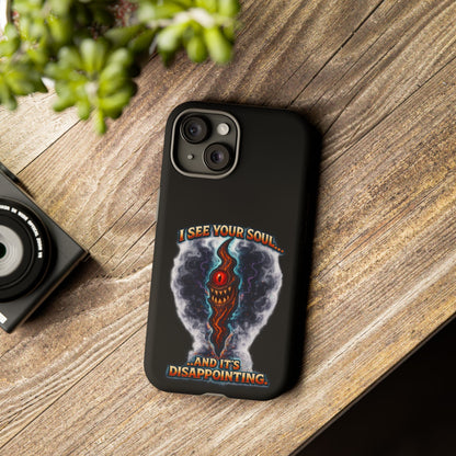 Phone Case — "I See Your Soul and It’s Disappointing" Dark Horror Graphic
