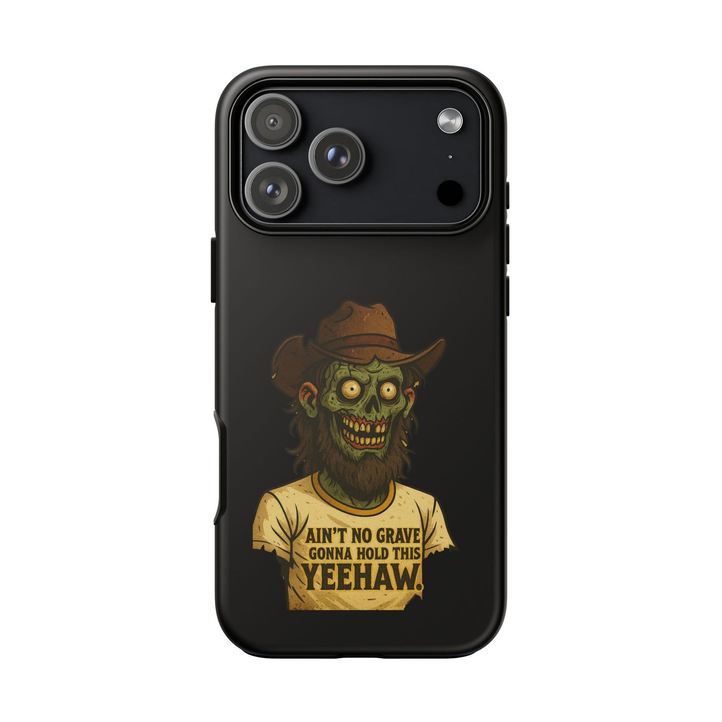 Zombie Cowboy Phone Case — "Ain't No Grave Gonna Hold This Yeehaw" Protective iPhone Cover