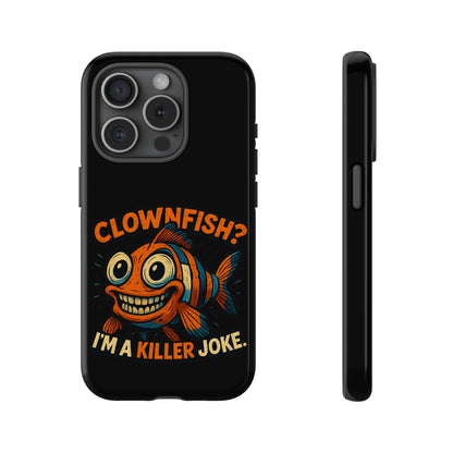 Phone Case — “Clownfish? I’m a Killer Joke.” Funny Creepy Fish Graphic