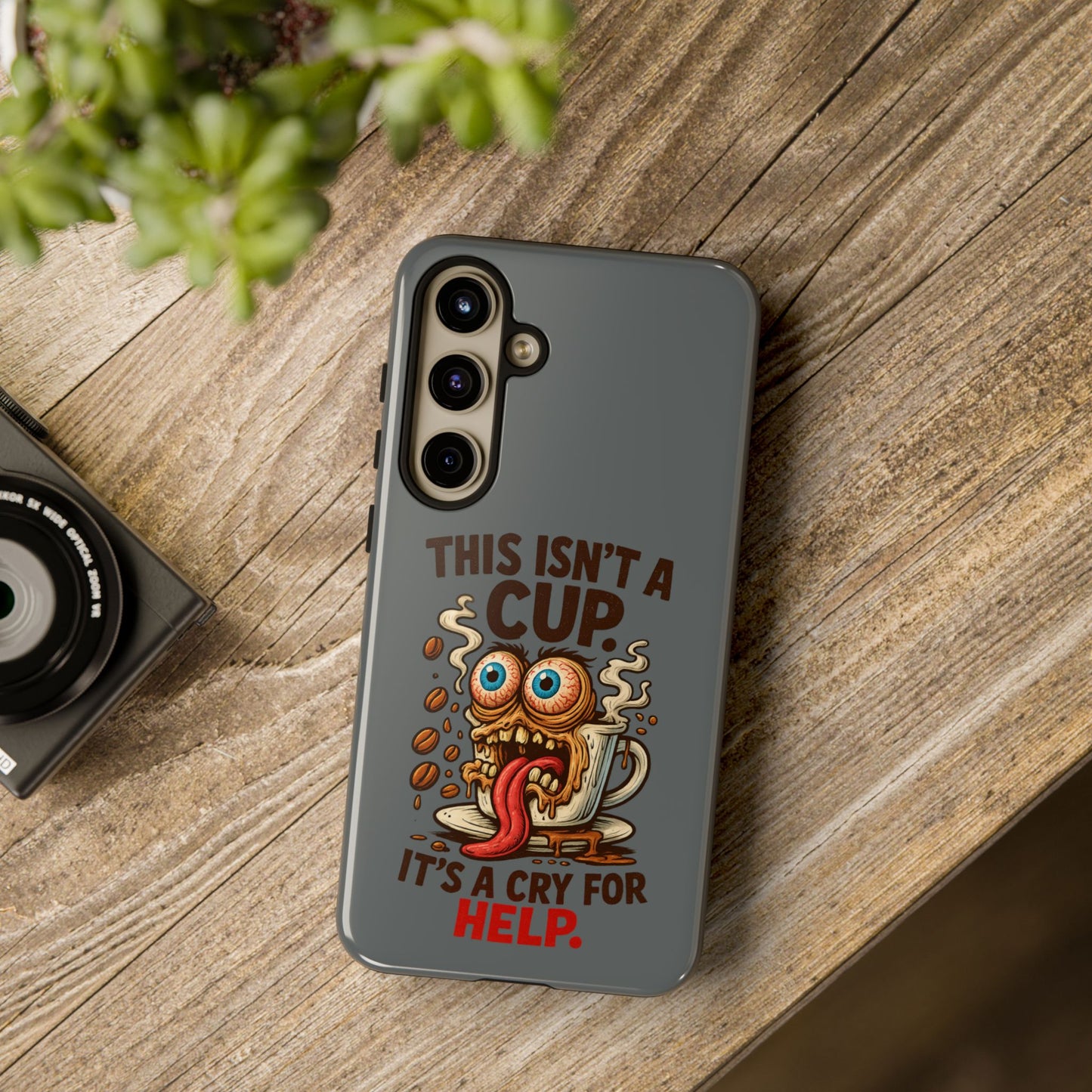 Phone Case — "This Isn't a Cup, It's a Cry for Help" Funny Coffee Monster Design