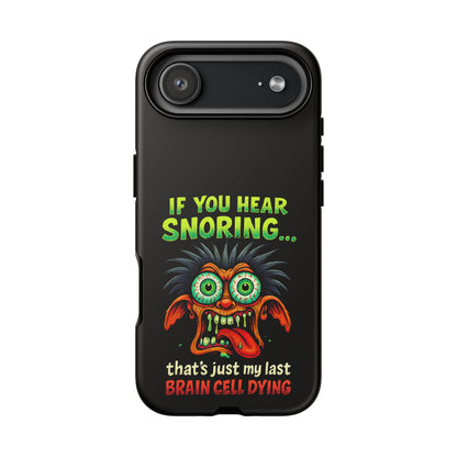 Funny 'If You Hear Snoring... That's Just My Last Brain Cell Dying' Phone Case