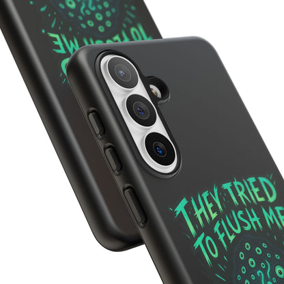 Phone Case — Glow Monster "They Tried to Flush Me, Big Mistake"