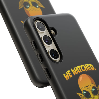 Phone Case — Funny Alien Design: "We Watched. We Judged. We Left Yelp Reviews."