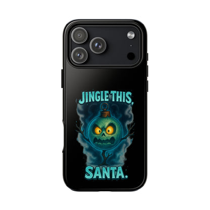 Phone Case - 'Jingle This, Santa' Spooky Holiday Protective Case
