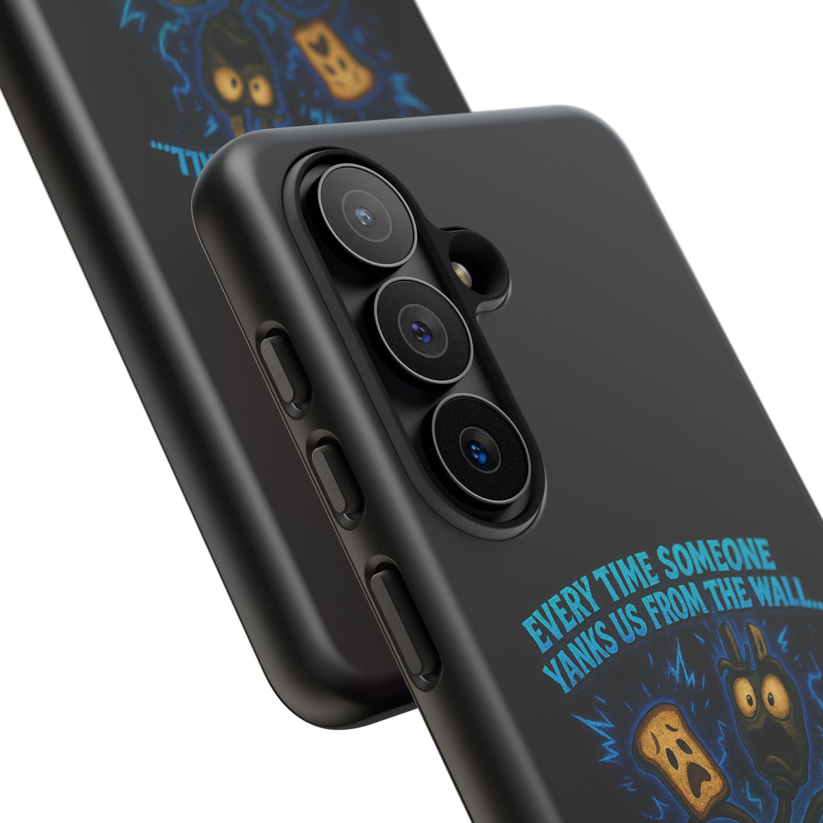 Phone Case — 'Every Time Someone Yanks Us From the Wall... We Lose Another Piece of Our Sanity' Blue Monster Design