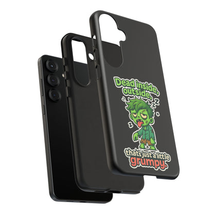 Phone Case — "Dead Inside, Outside, That's Just a Little Grumpy" Cute Zombie Design